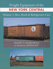 Freight Equipment of the New York Central, Volume 1: Boxcars, Stock Cars & Reefers